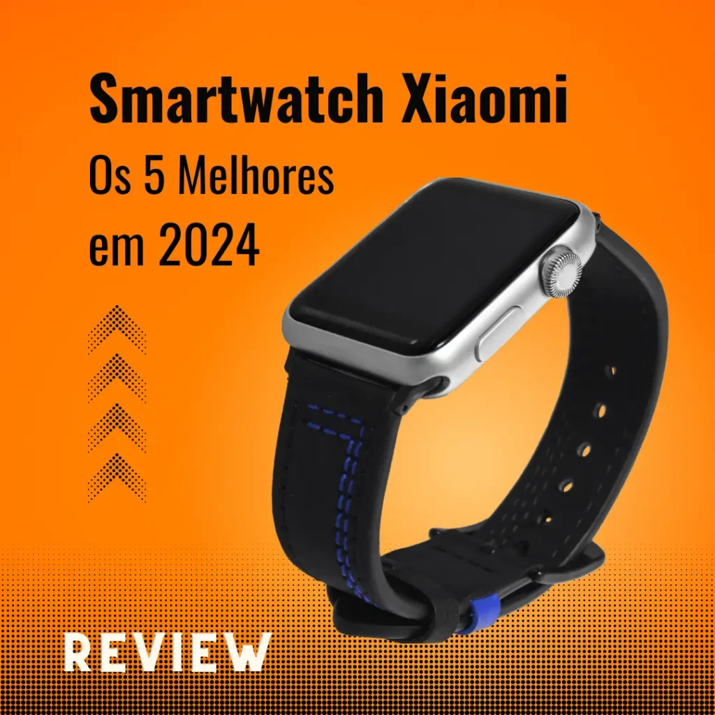 Smartwatch Xiaomi Os 5 Melhores em 2024