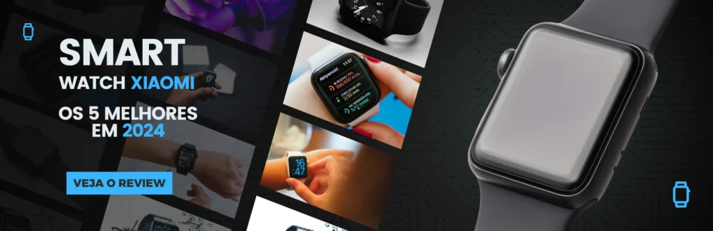 Relógio Smartwatch Xiaomi Os 5 Melhores em 2024