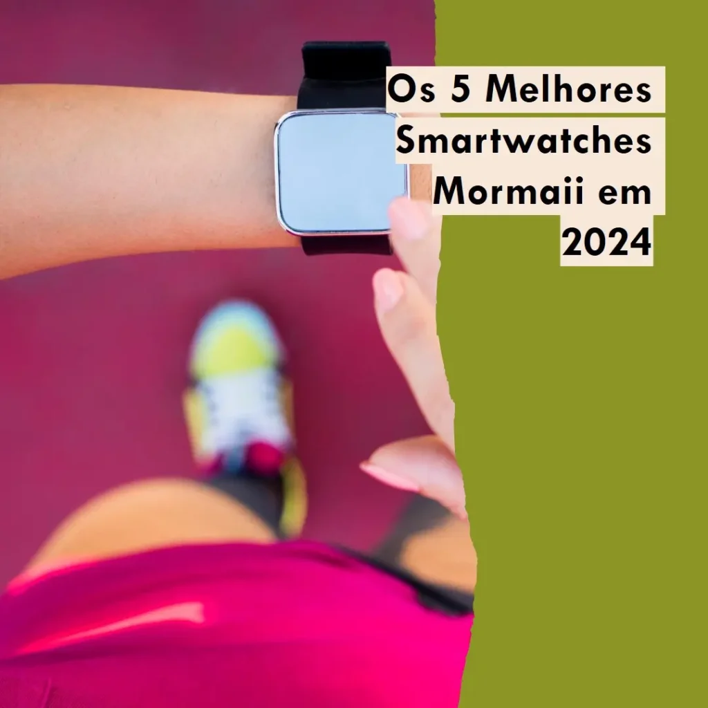 Lista de 5 Melhores:  mormaii life smartwatch em 2024