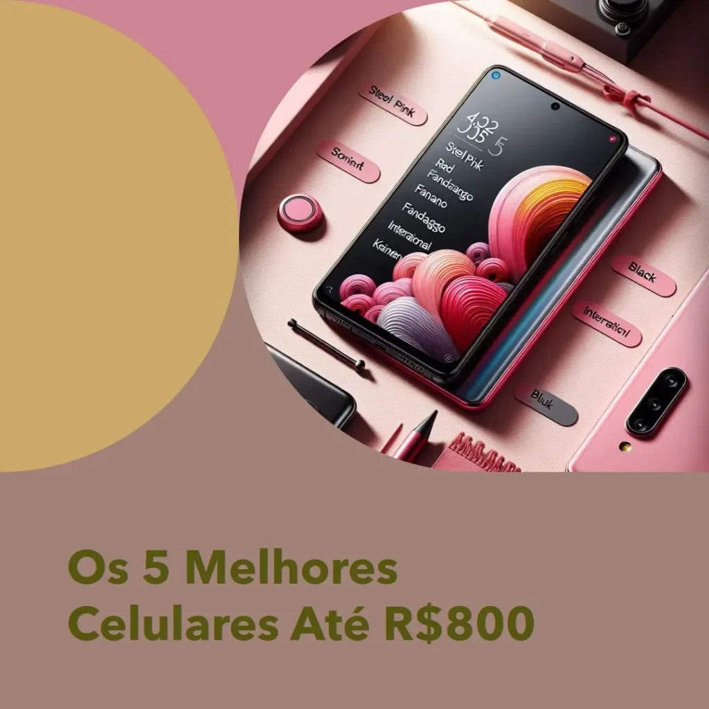 Melhores 5  celular ate 800 este ano