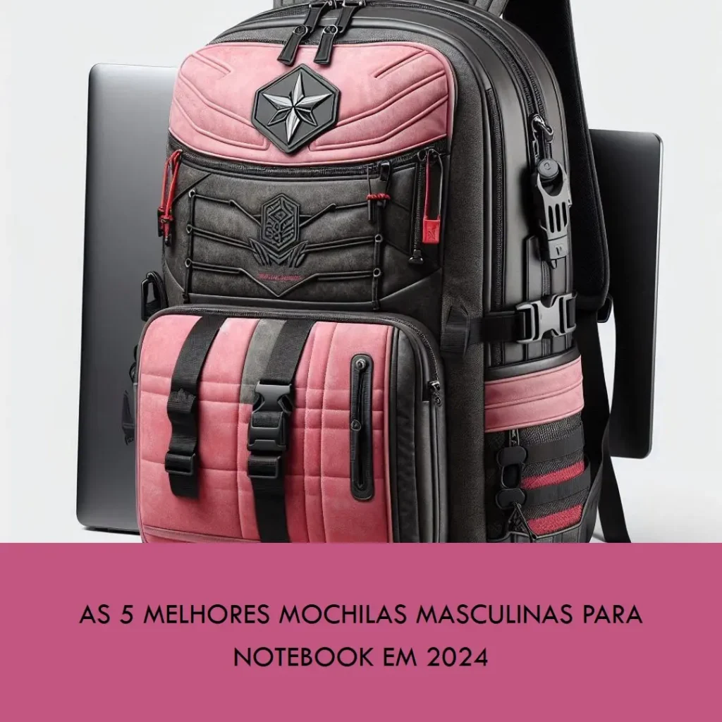 Lista de 5 Melhores:  mochila notebook masculina para 2024