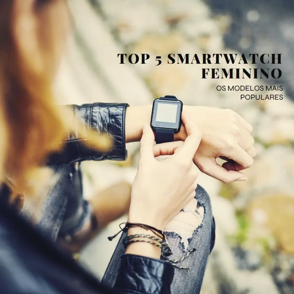 Top Cinco Modelos de  relogio smartwatch feminino