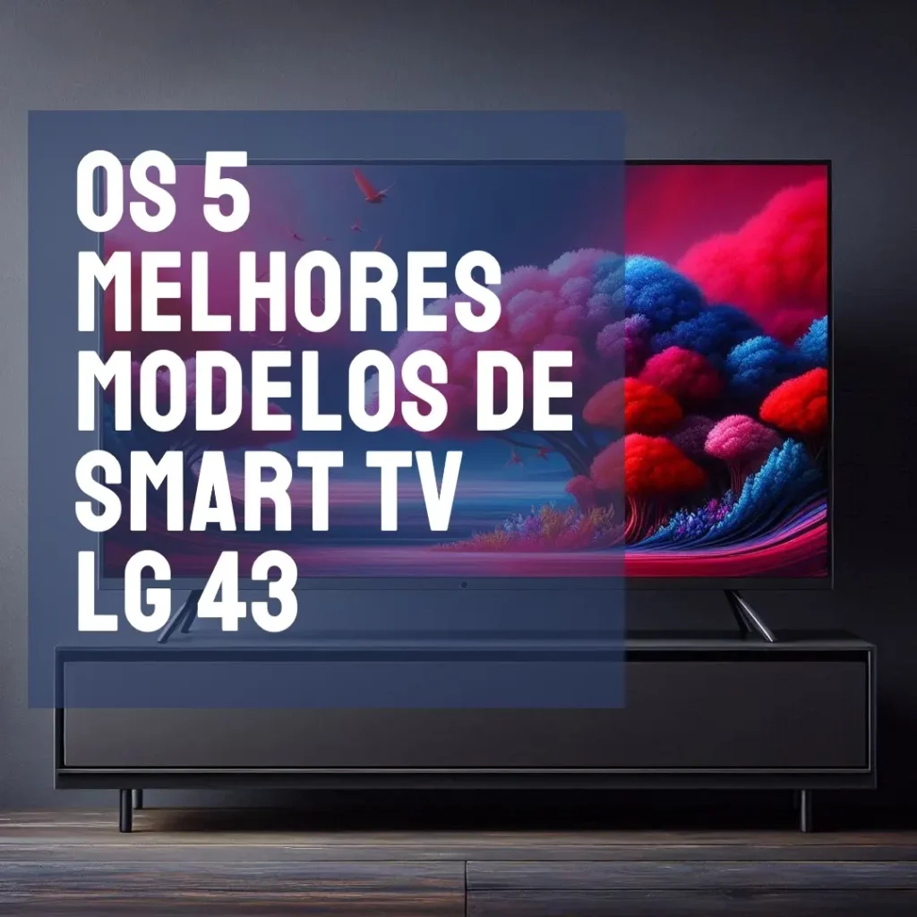 Os 5 Principais Modelos de  smart tv lg 43