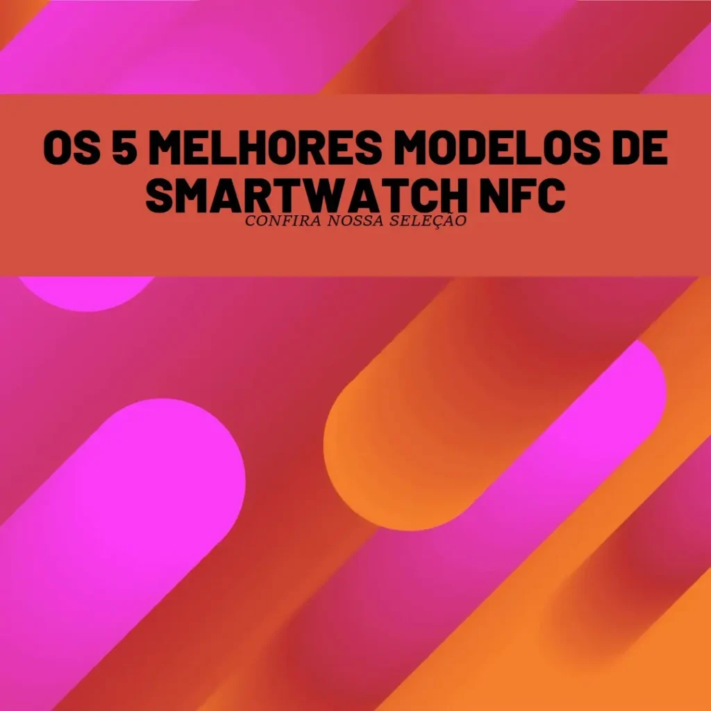 5 Melhores Modelos de  smartwatch nfc