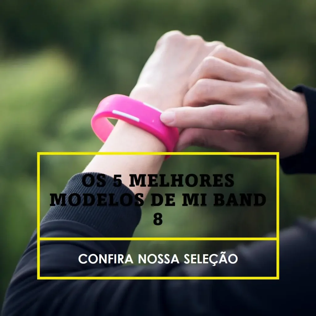 Cinco Melhores Modelos de  mi band 8