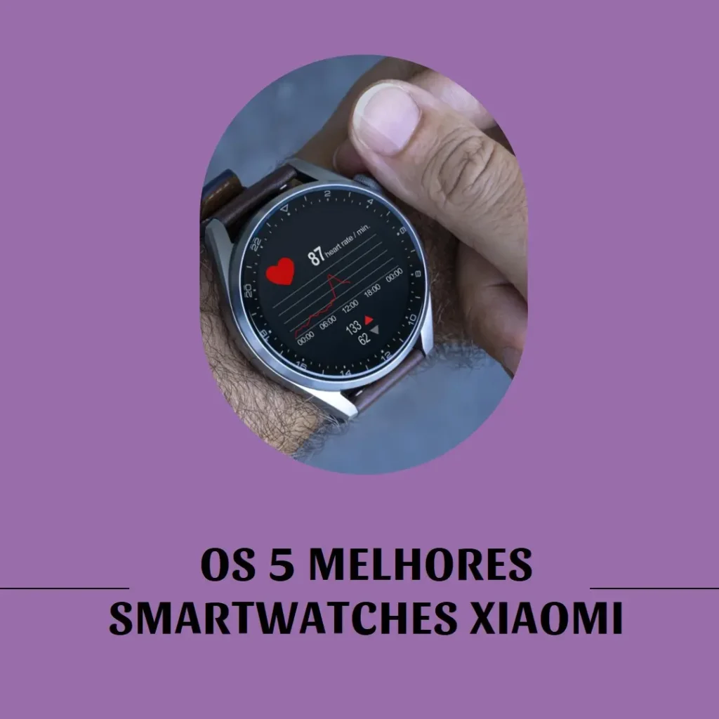 Os 5 Principais Modelos de relogio smartwatch xiaomi