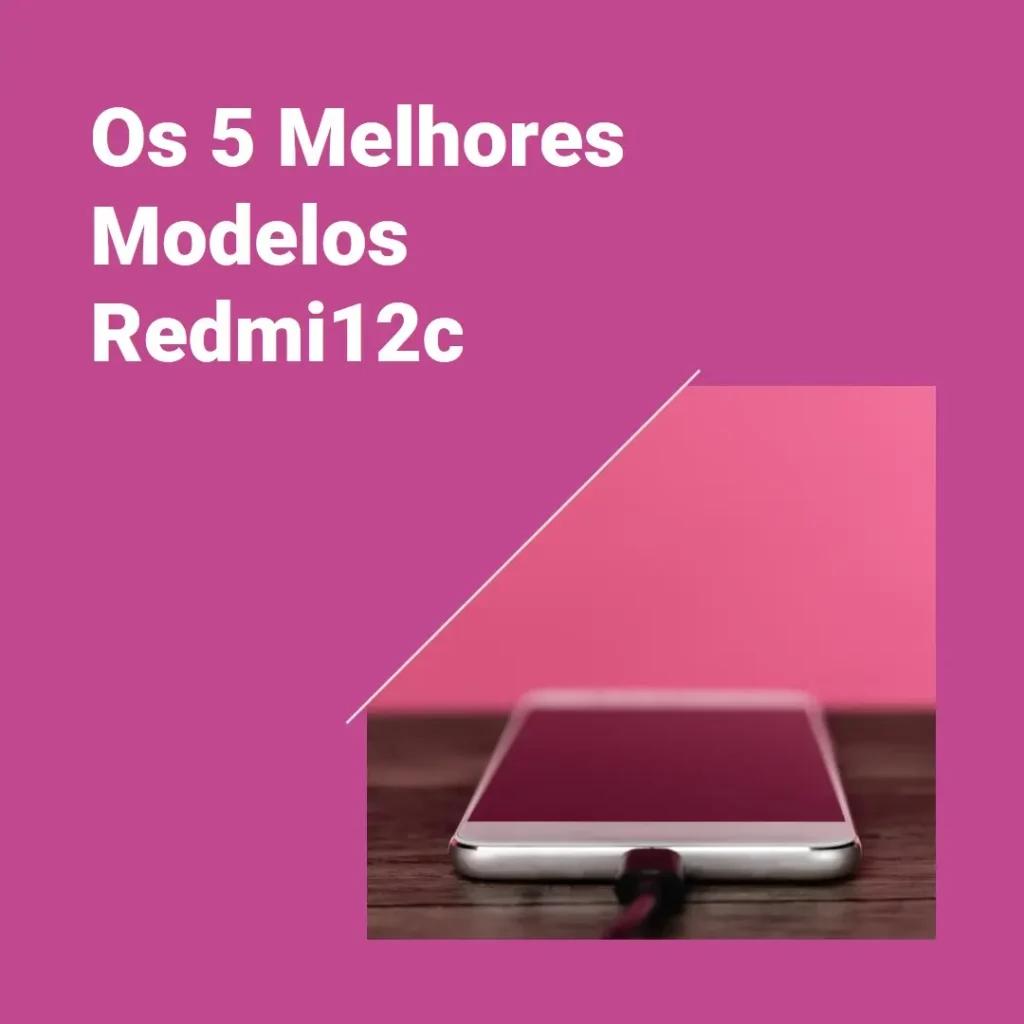 Cinco Principais Modelos de redmi12c