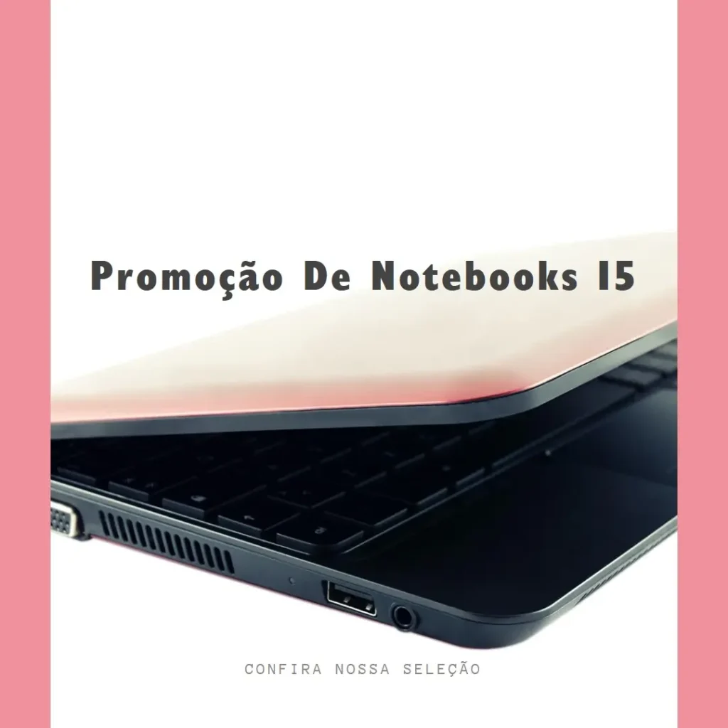 5 Melhores Modelos de  notebook i5 promoção