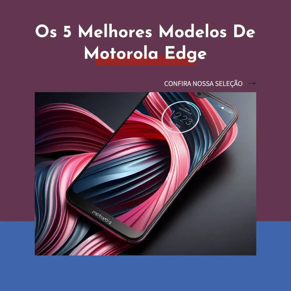 Cinco Melhores Modelos de  motorola edge
