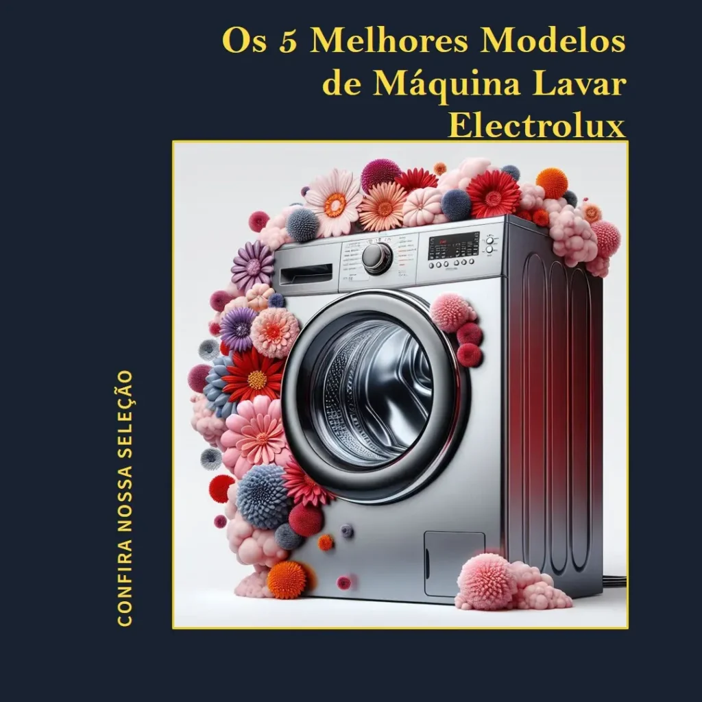 Os 5 Melhores Modelos de  maquina lavar electrolux