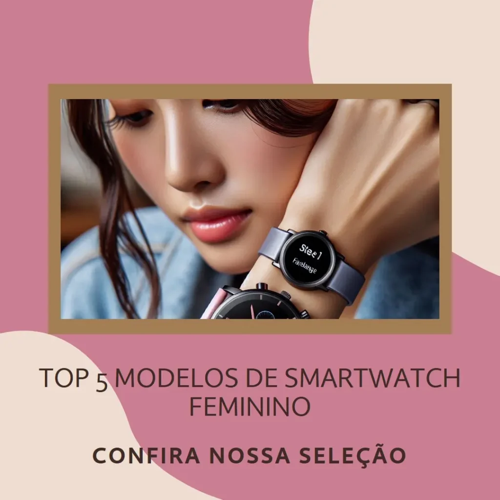 Top Cinco Modelos de  smartwatch feminino