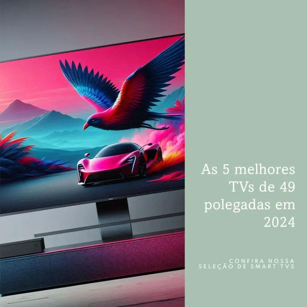 Principais 5  tv 49 polegadas smart em 2024