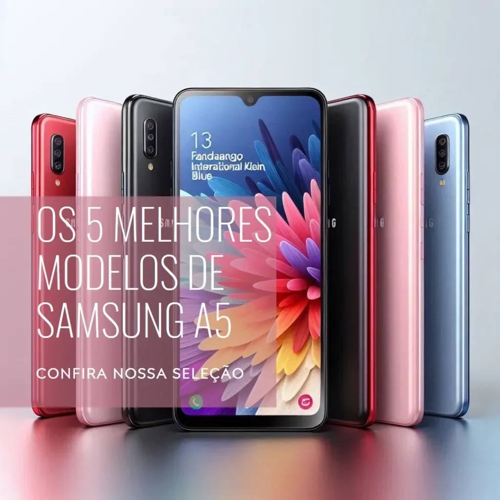 Os 5 Melhores Modelos de  Samsung A5