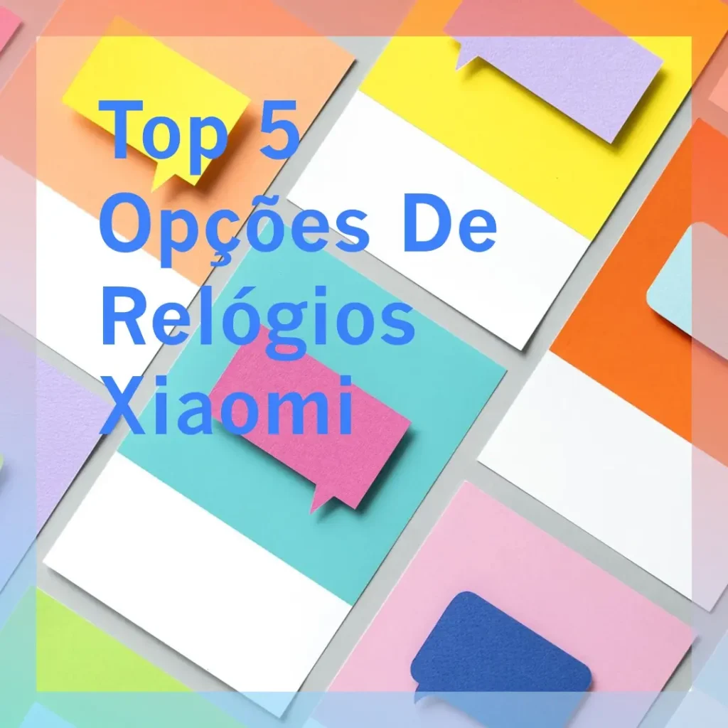 Top 5 Opções de Relogios Xiaomi