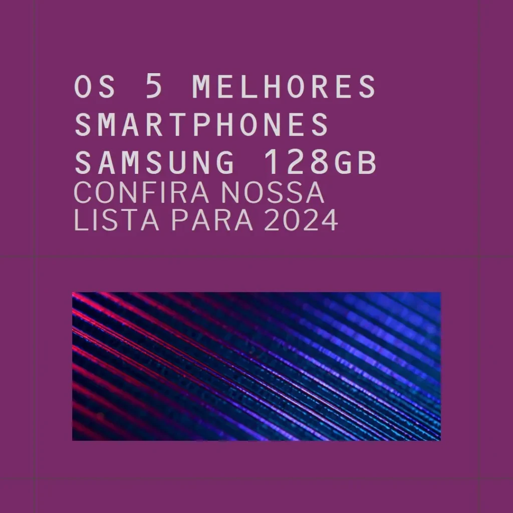 Top 5  smartphone samsung 128gb para o período de 2024
