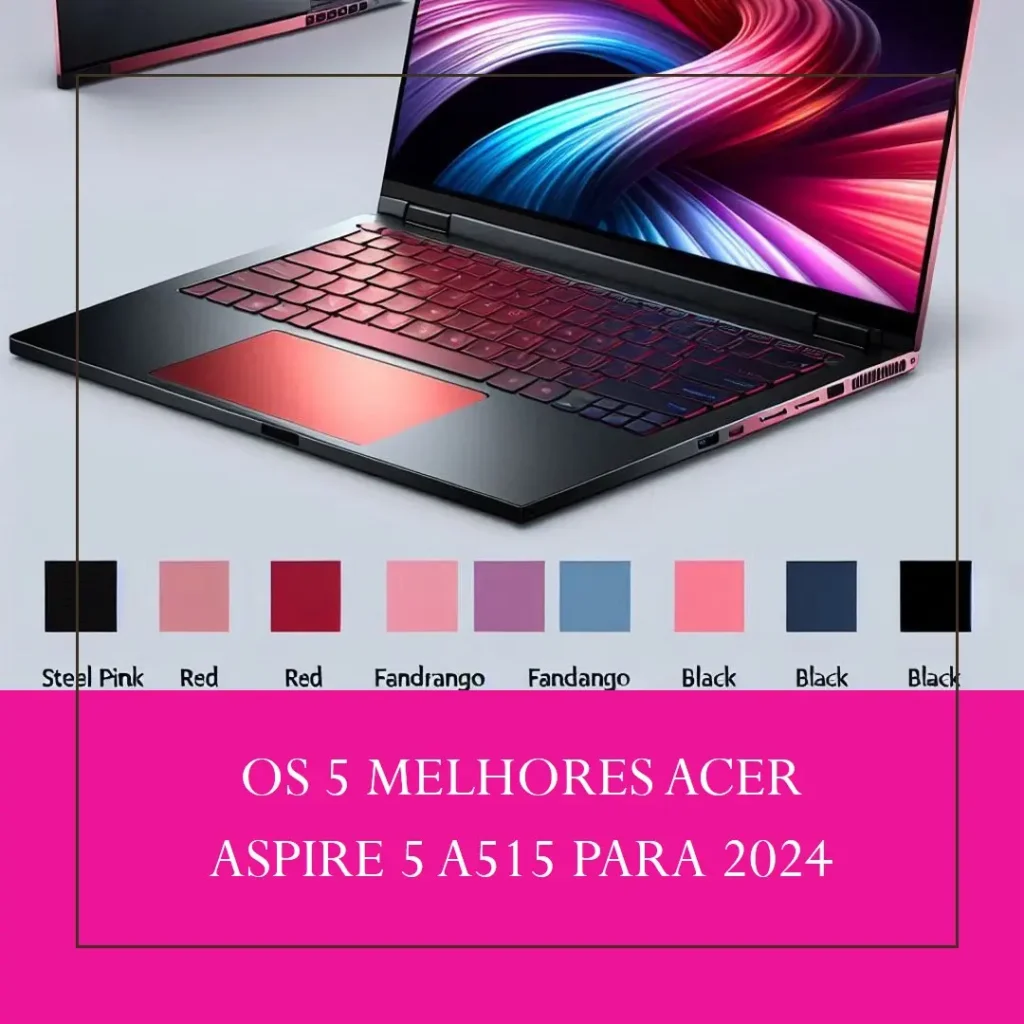 Lista de 5 Melhores:  acer aspire 5 a515 para 2024