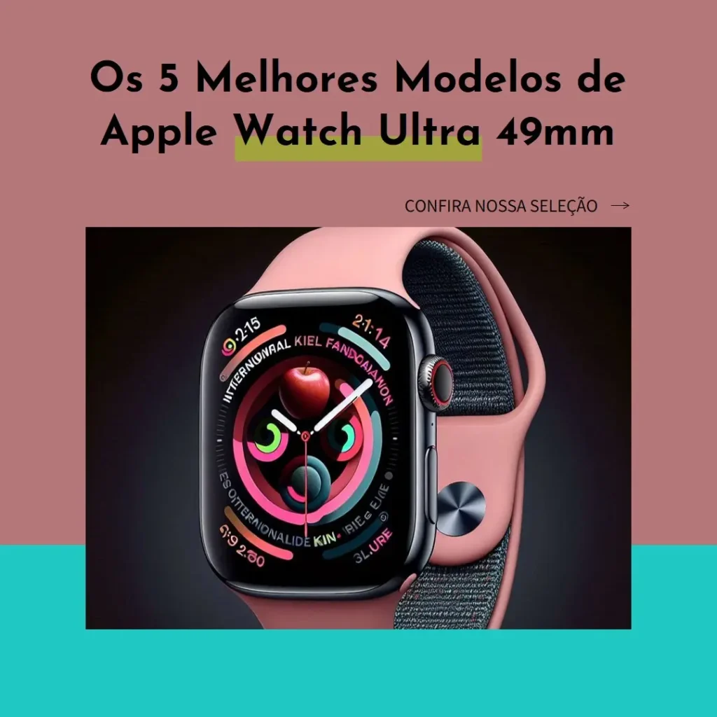 Cinco Melhores Modelos de  Apple watch ultra 49mm