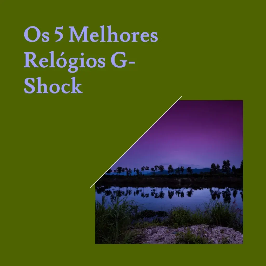 Lista de 5 Melhores:  relogios g shock