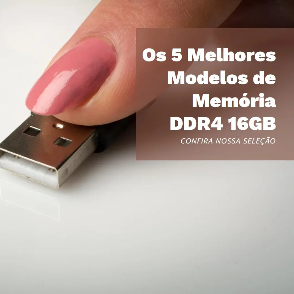 Os 5 Principais Modelos de memoria ddr4 16gb