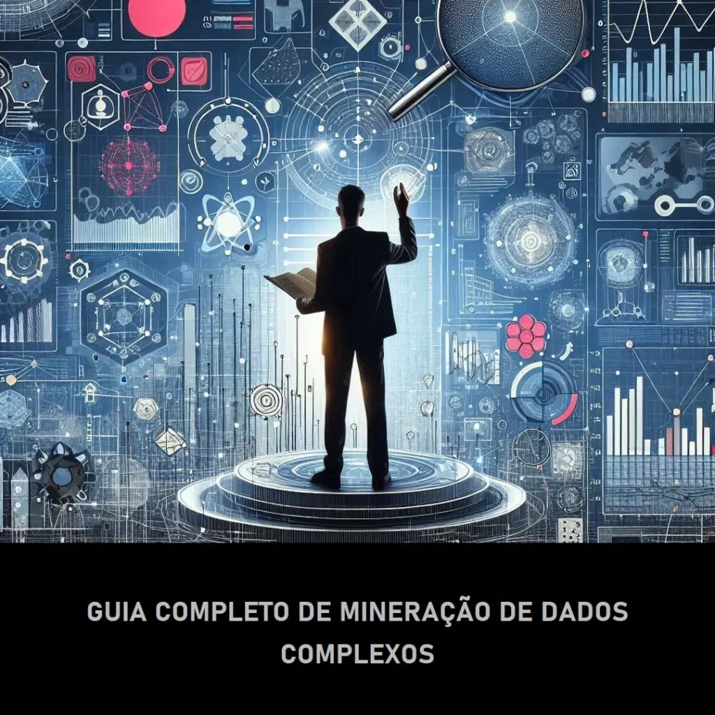 Mineração de Dados Complexos: O Guia Completo
