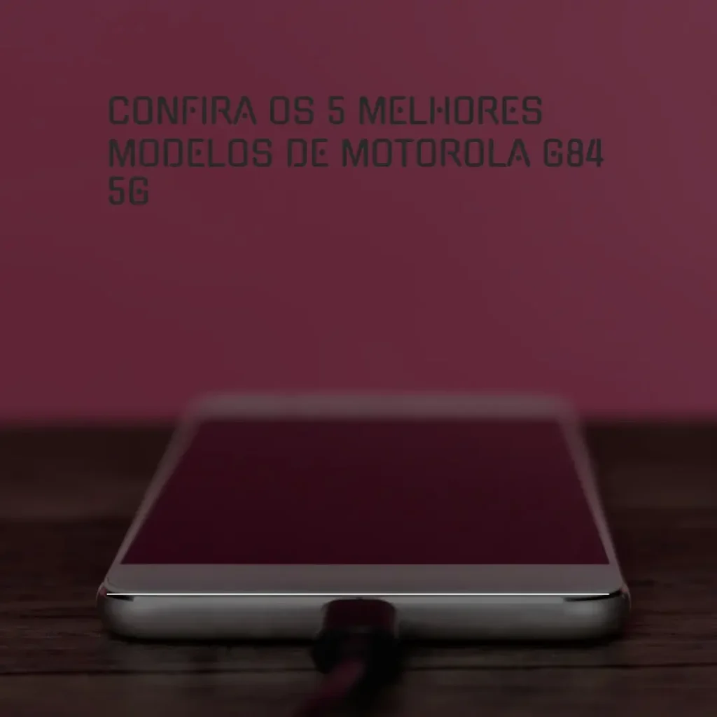 5 Melhores Modelos de  Motorola G84 5G