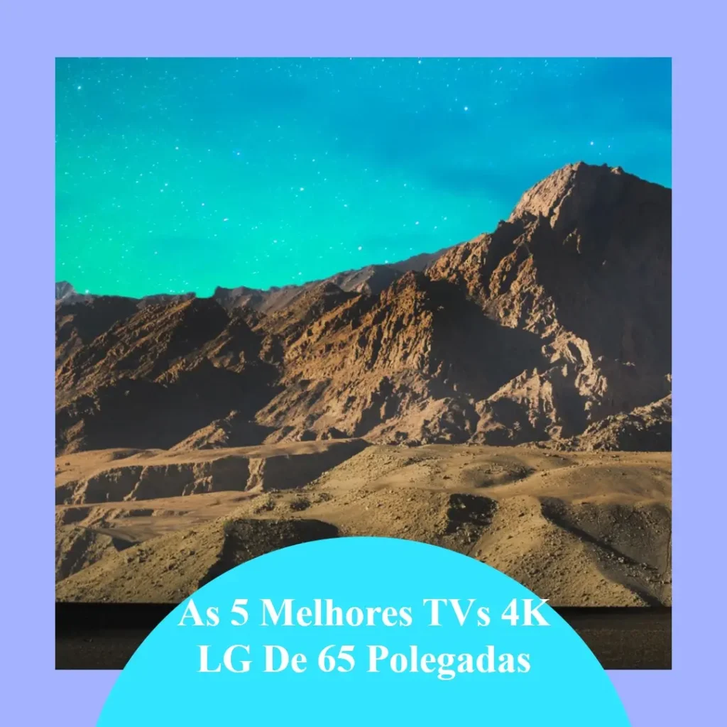 Lista de 5 Melhores:  tv 4k lg 65 polegadas