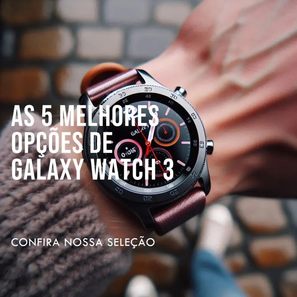 As 5 Melhores Opções de  Galaxy Watch 3