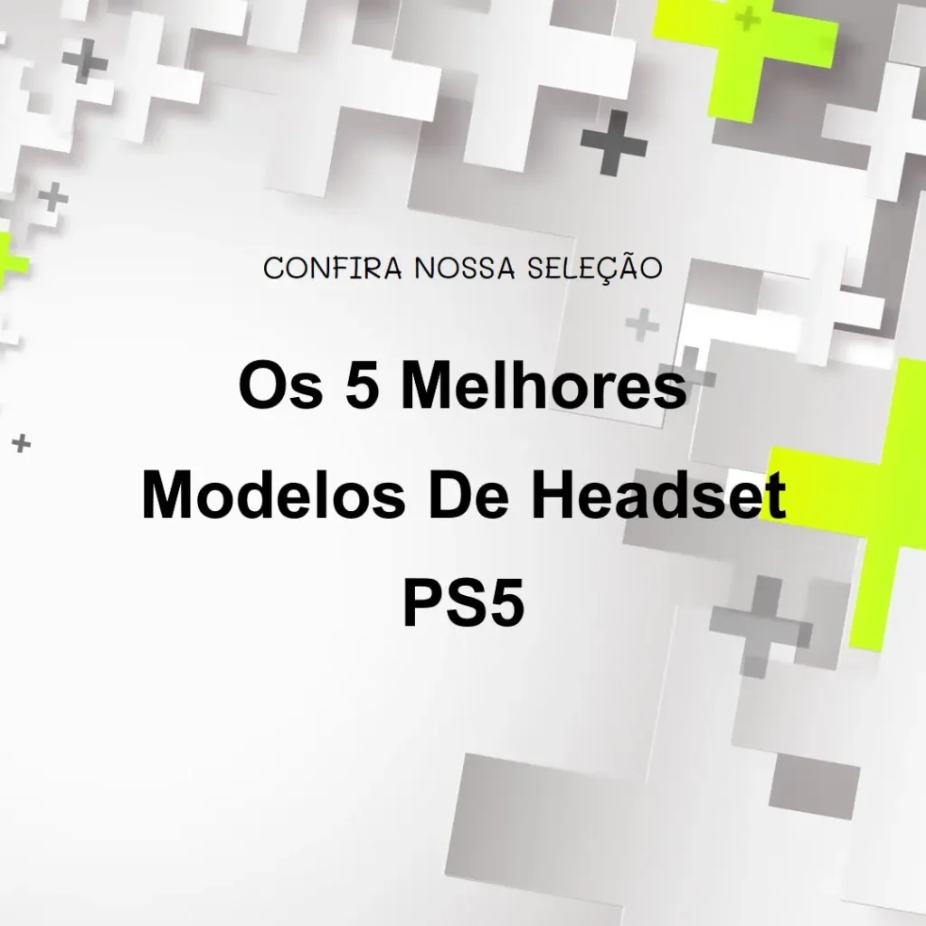 Os 5 Melhores Modelos de  headset ps5
