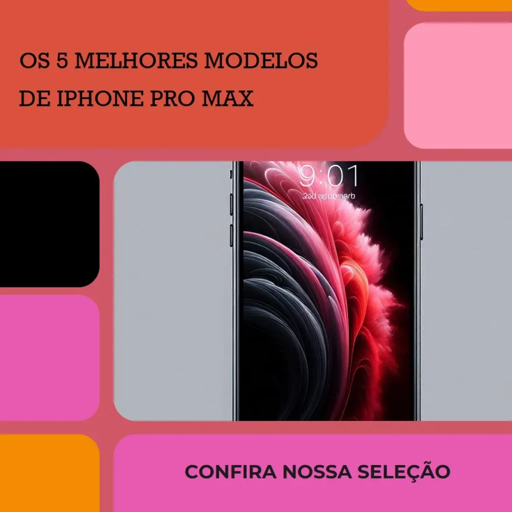 Os 5 Melhores Modelos de  iPhone Pro Max 15 256Gb