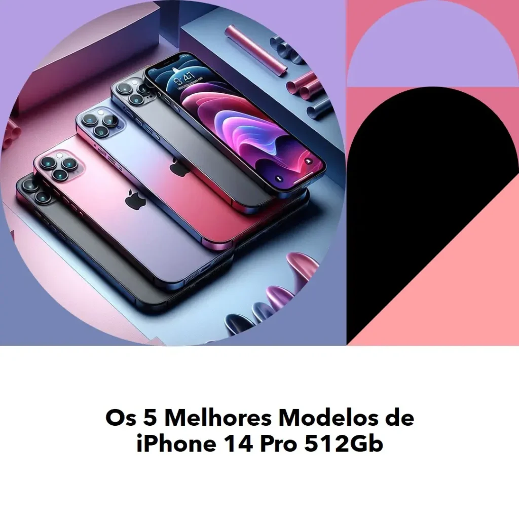 Cinco Melhores Modelos de iPhone 14 Pro 512Gb