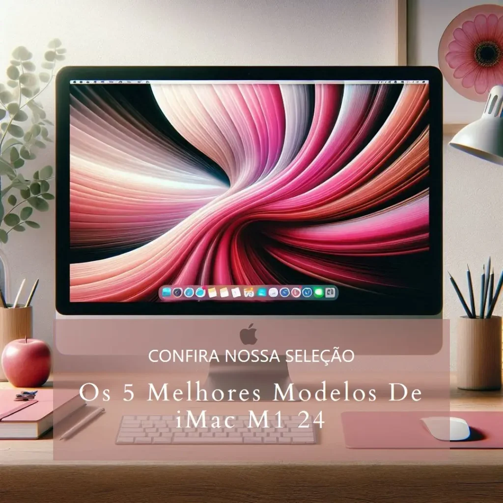 Cinco Melhores Modelos de  iMac m1 24