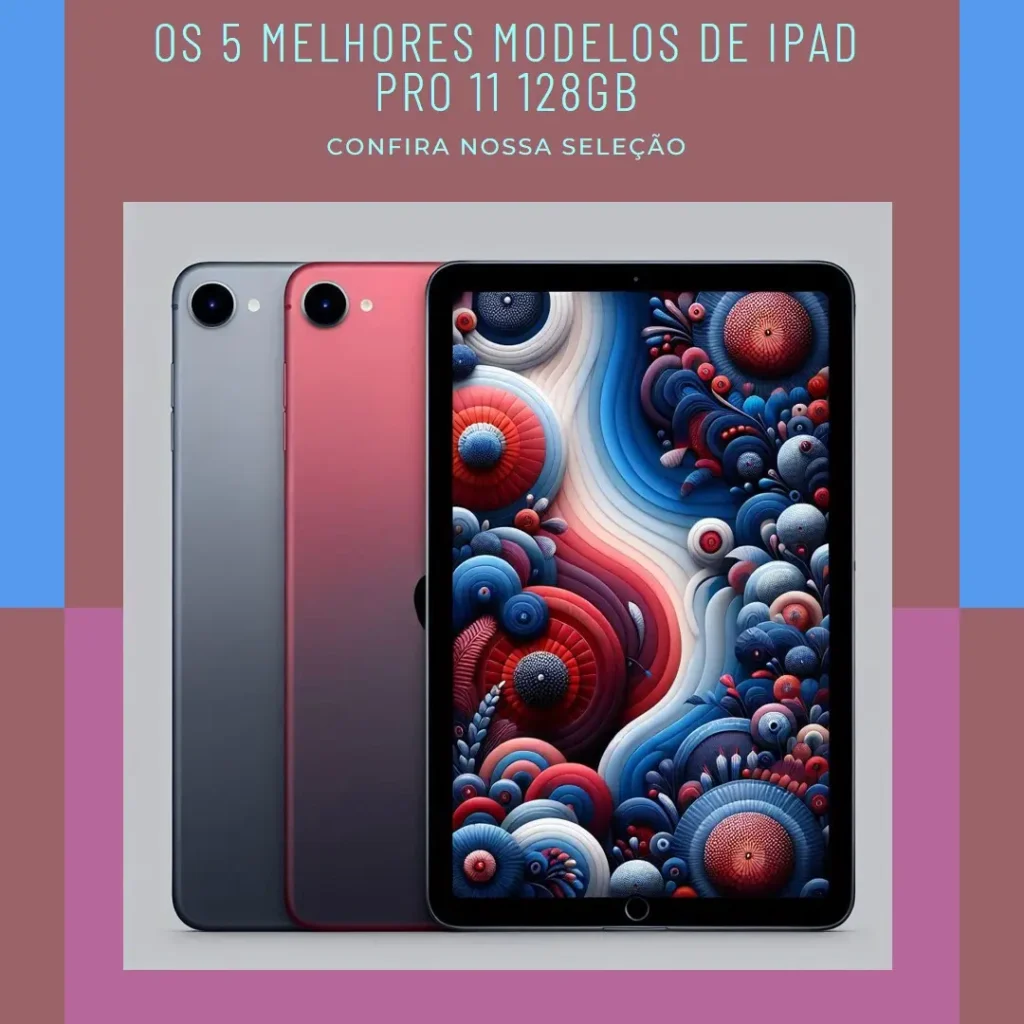 Cinco Principais Modelos de iPad pro 11 128gb