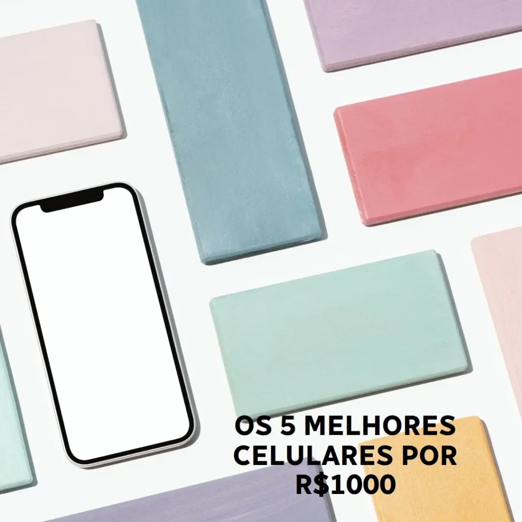 Top Cinco  celulares de 1000 reais