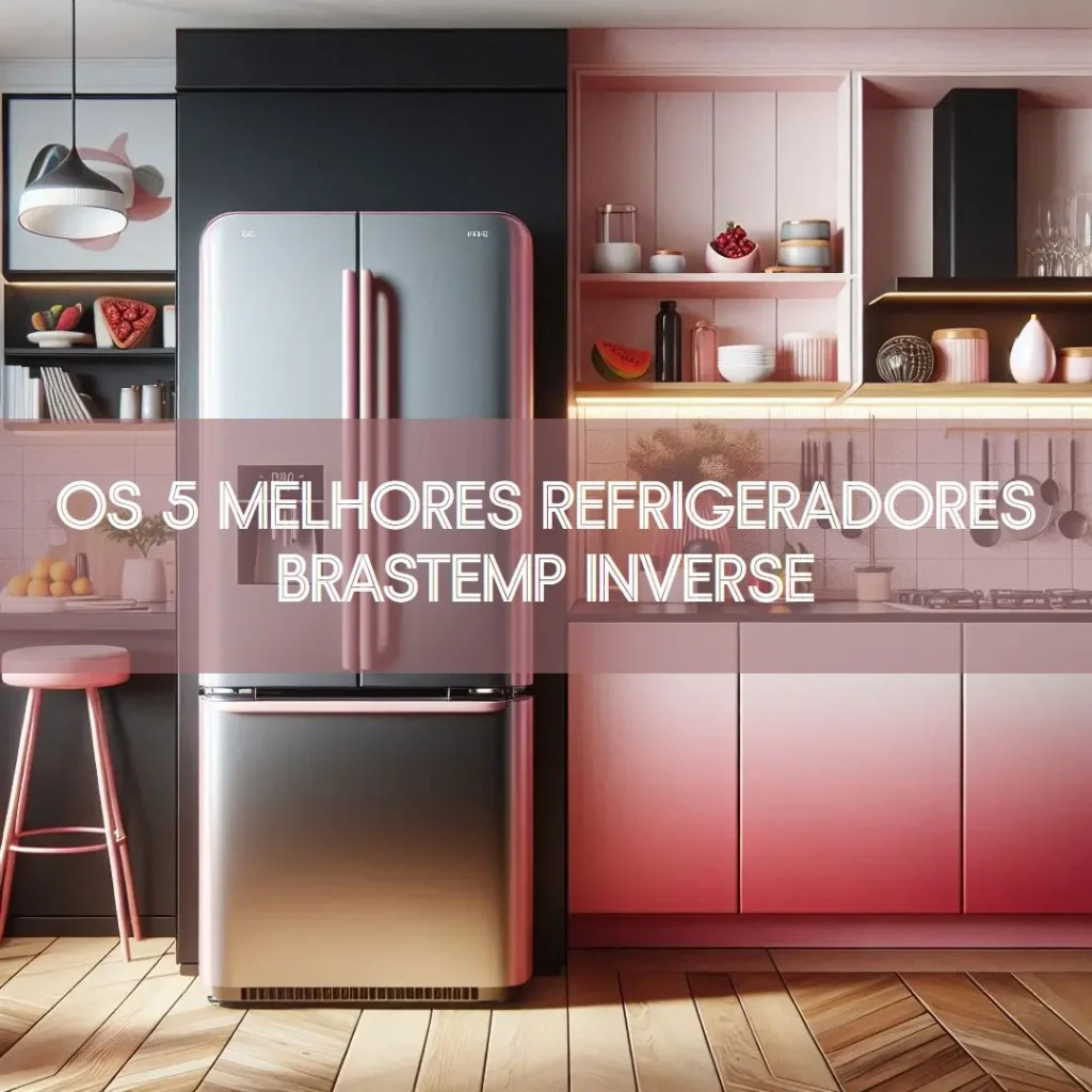Top 5 refrigerador brastemp inverse