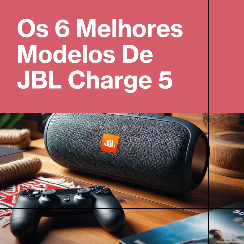 JBL Charge 5 - Os 6 Melhores Modelos