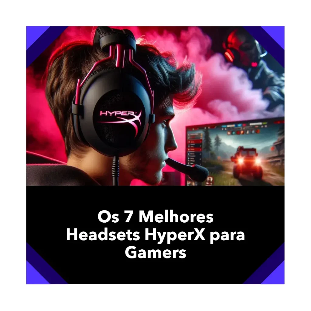 headset hyperx - Os 7 Melhores Headsets para Gamers