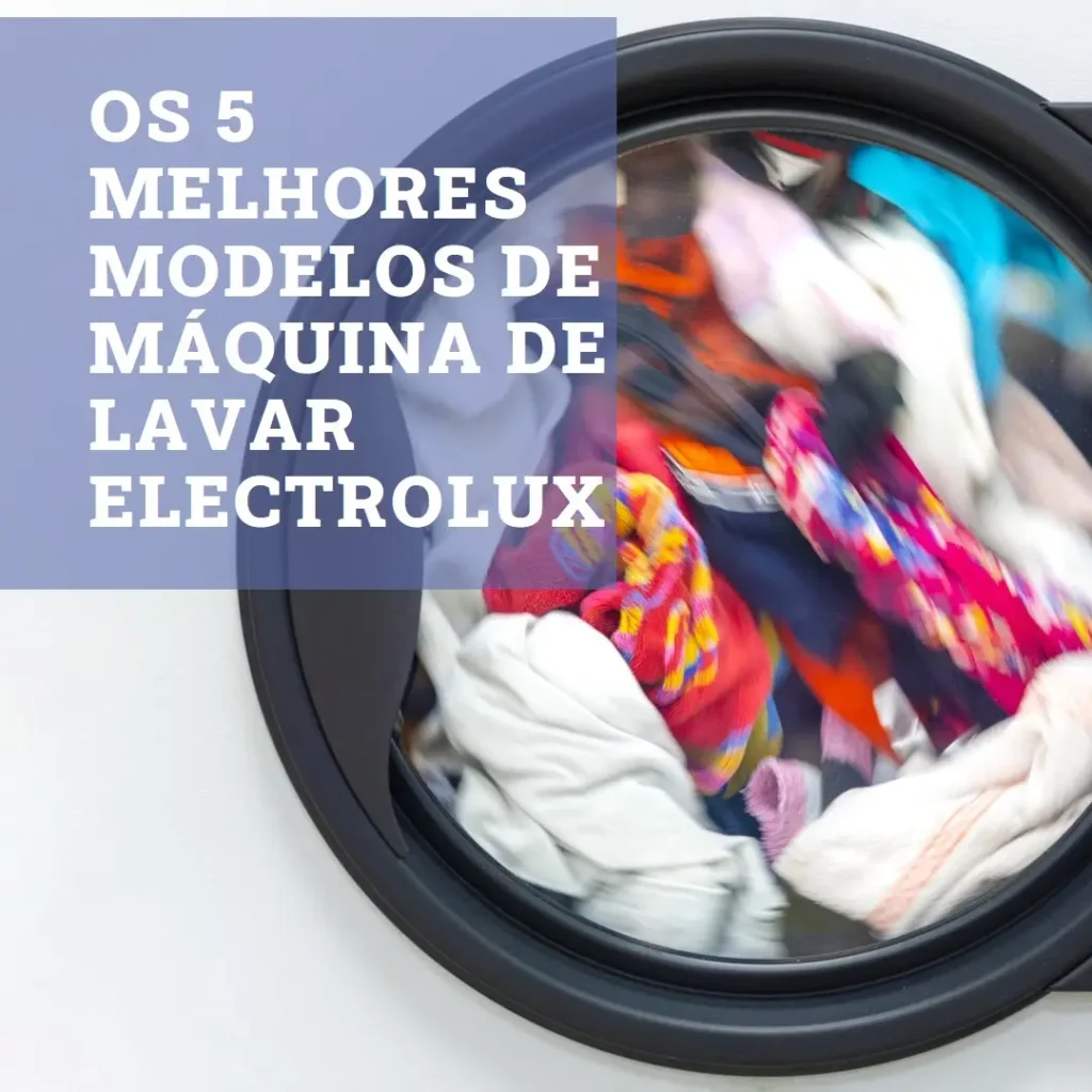 Cinco Melhores Modelos de Electrolux Maquina De Lavar
