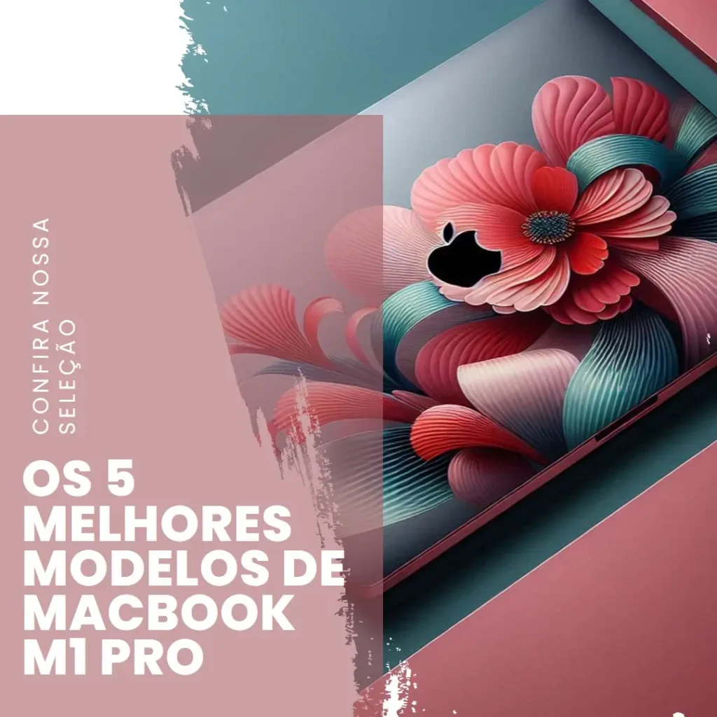 Cinco Principais Modelos de  MacBook m1 pro