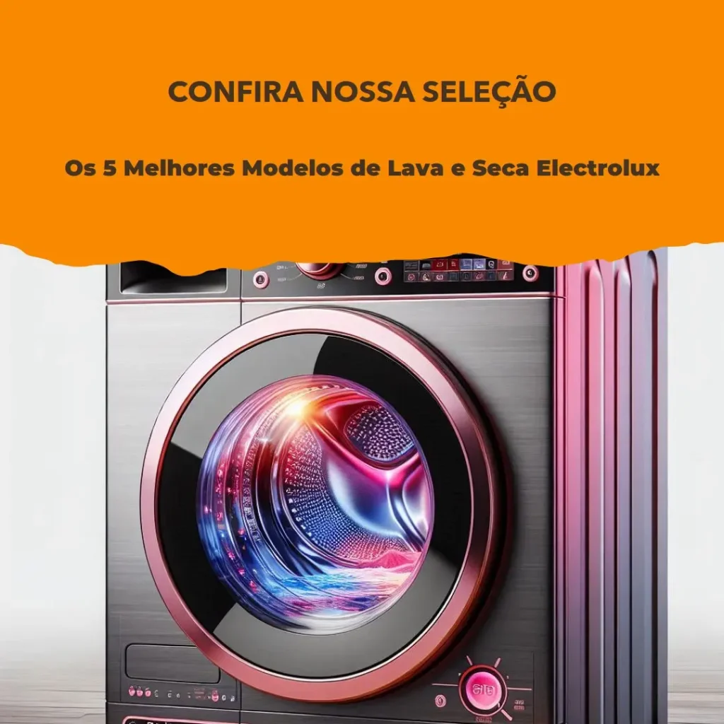 Cinco Principais Modelos de Lava E Seca Electrolux
