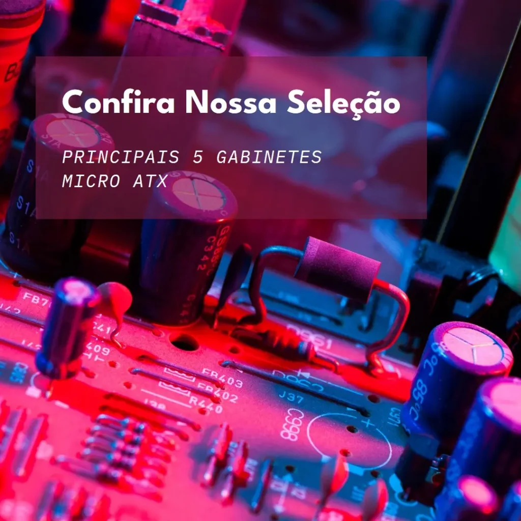 Principais 5 Gabinete Micro Atx