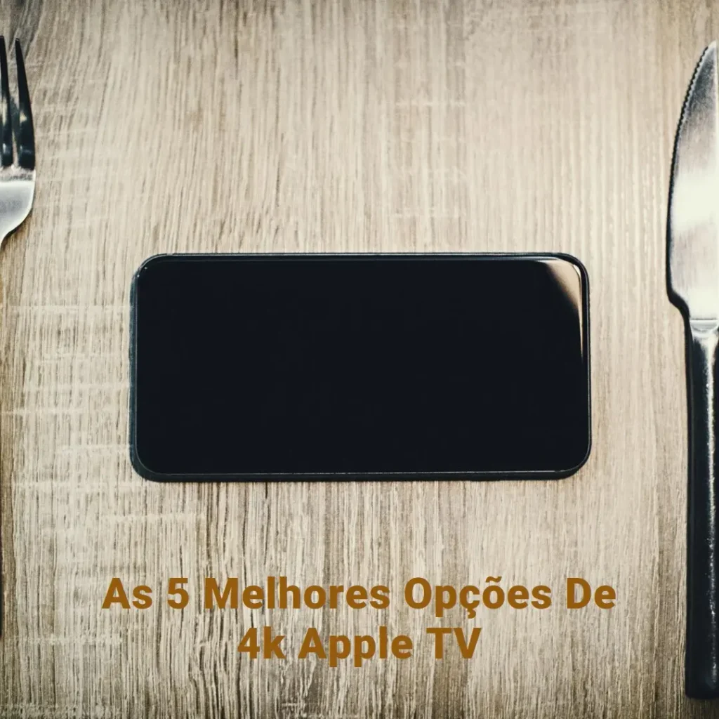 As 5 Melhores Opções de 4k Apple TV