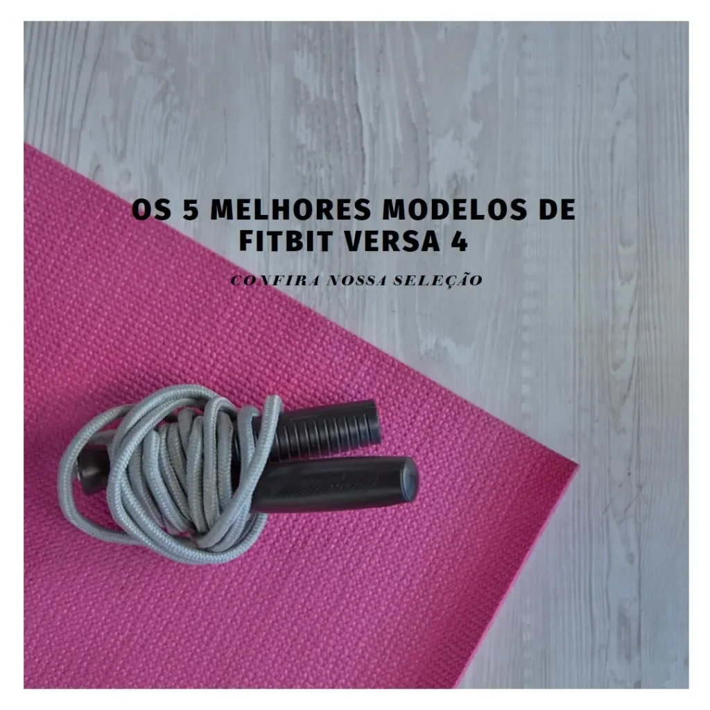 Os 5 Principais Modelos de  Fitbit Versa 4