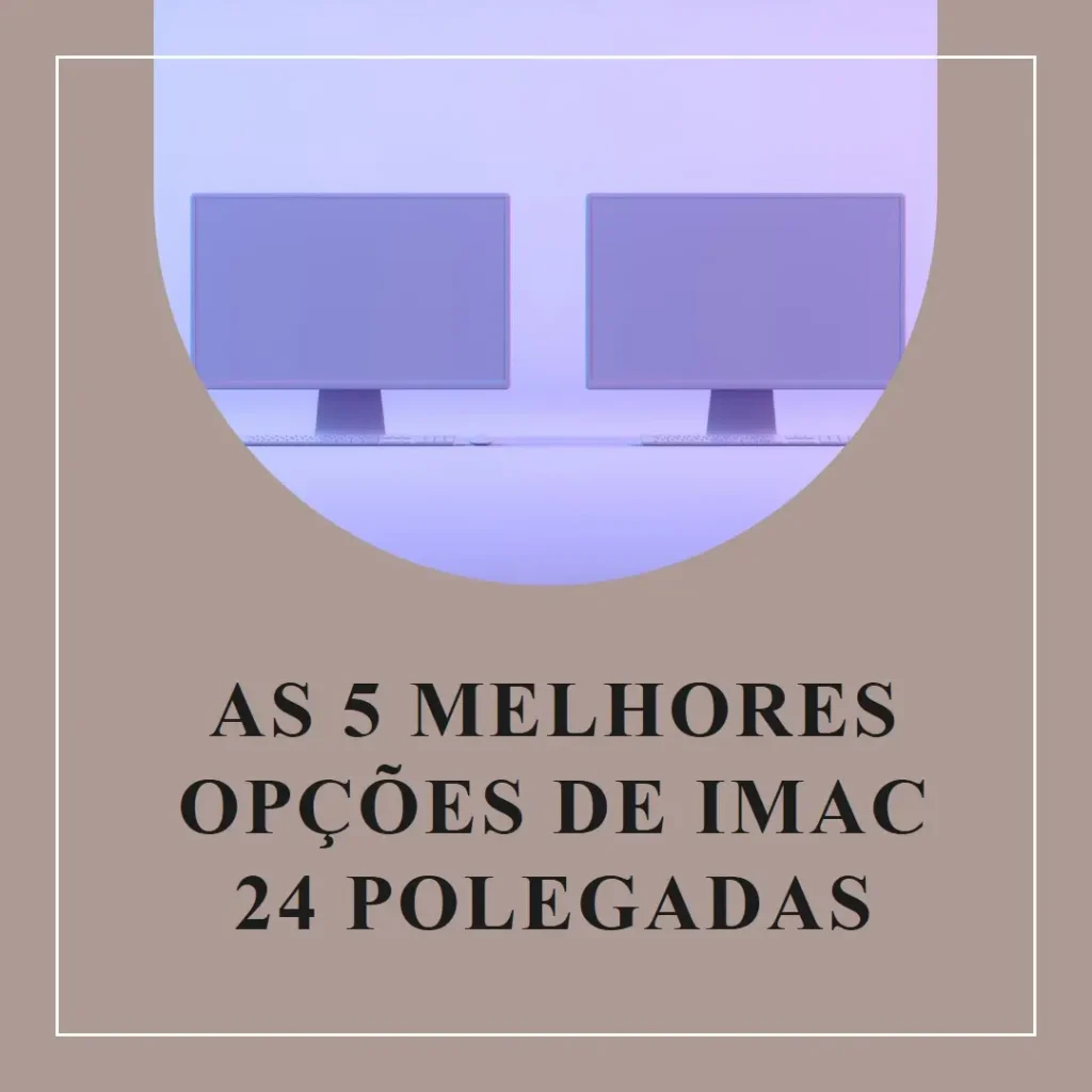 Top 5 Opções de  iMac 24 polegadas