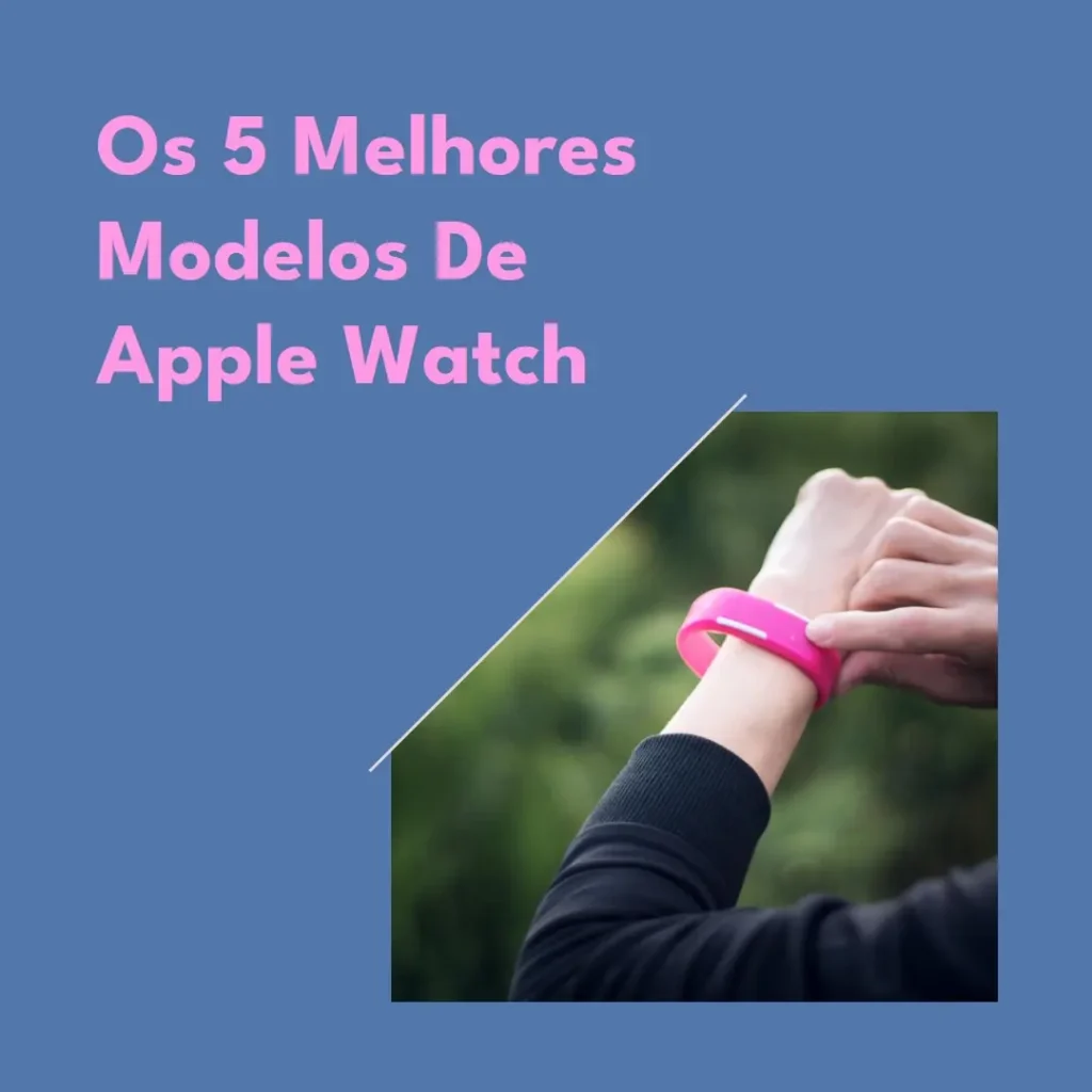 5 Melhores Modelos de  Apple watch relogio