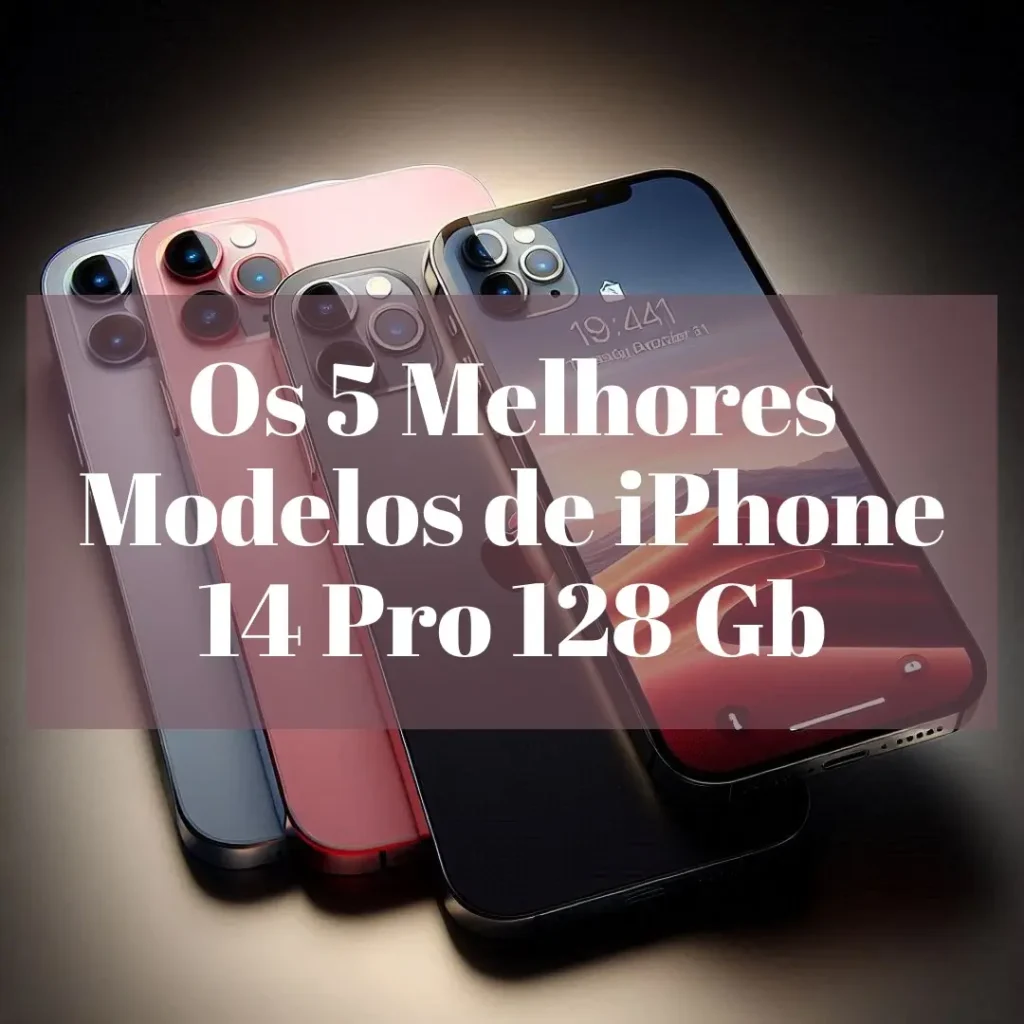 Os 5 Principais Modelos de iPhone 14 Pro 128 Gb
