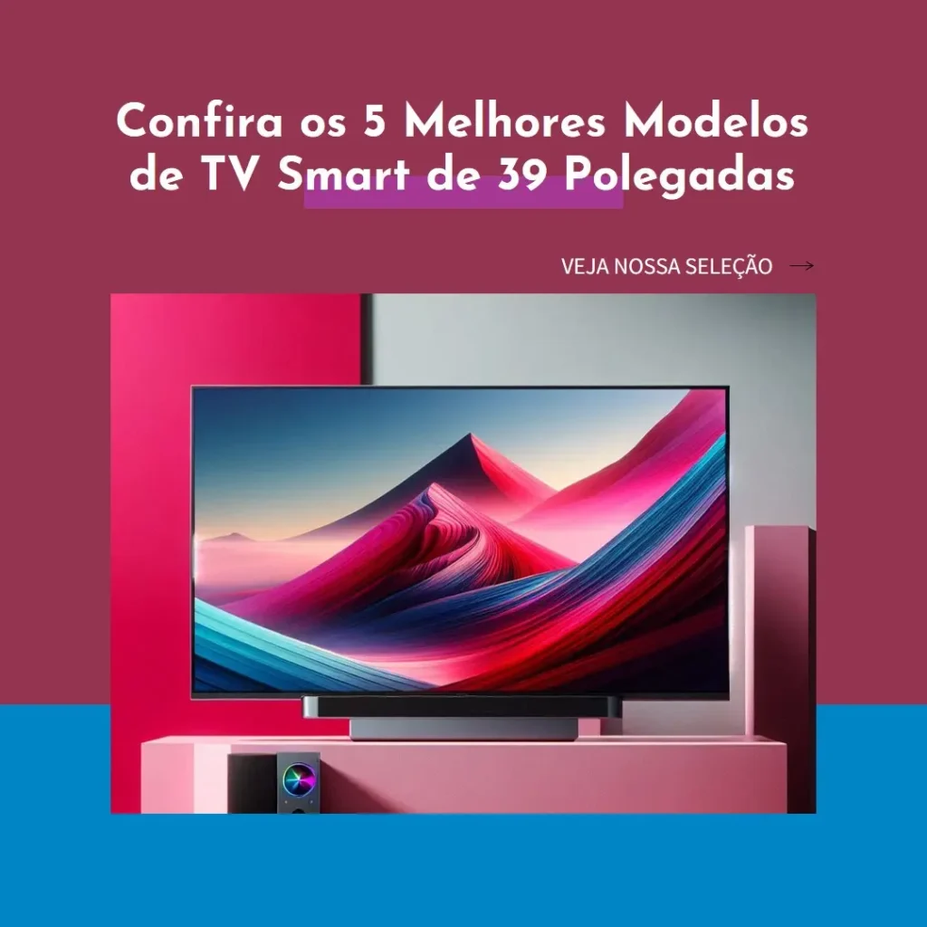Cinco Principais Modelos de Tv Smart 39 Polegadas