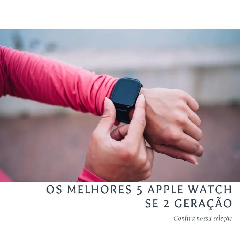 Melhores 5  Apple Watch Se 2 Geração