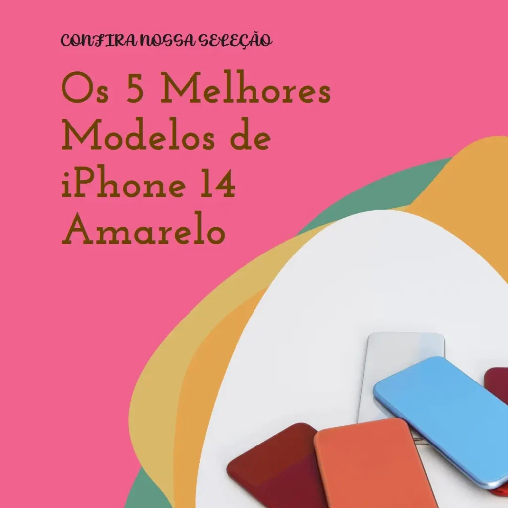 Os 5 Melhores Modelos de iPhone 14 Amarelo