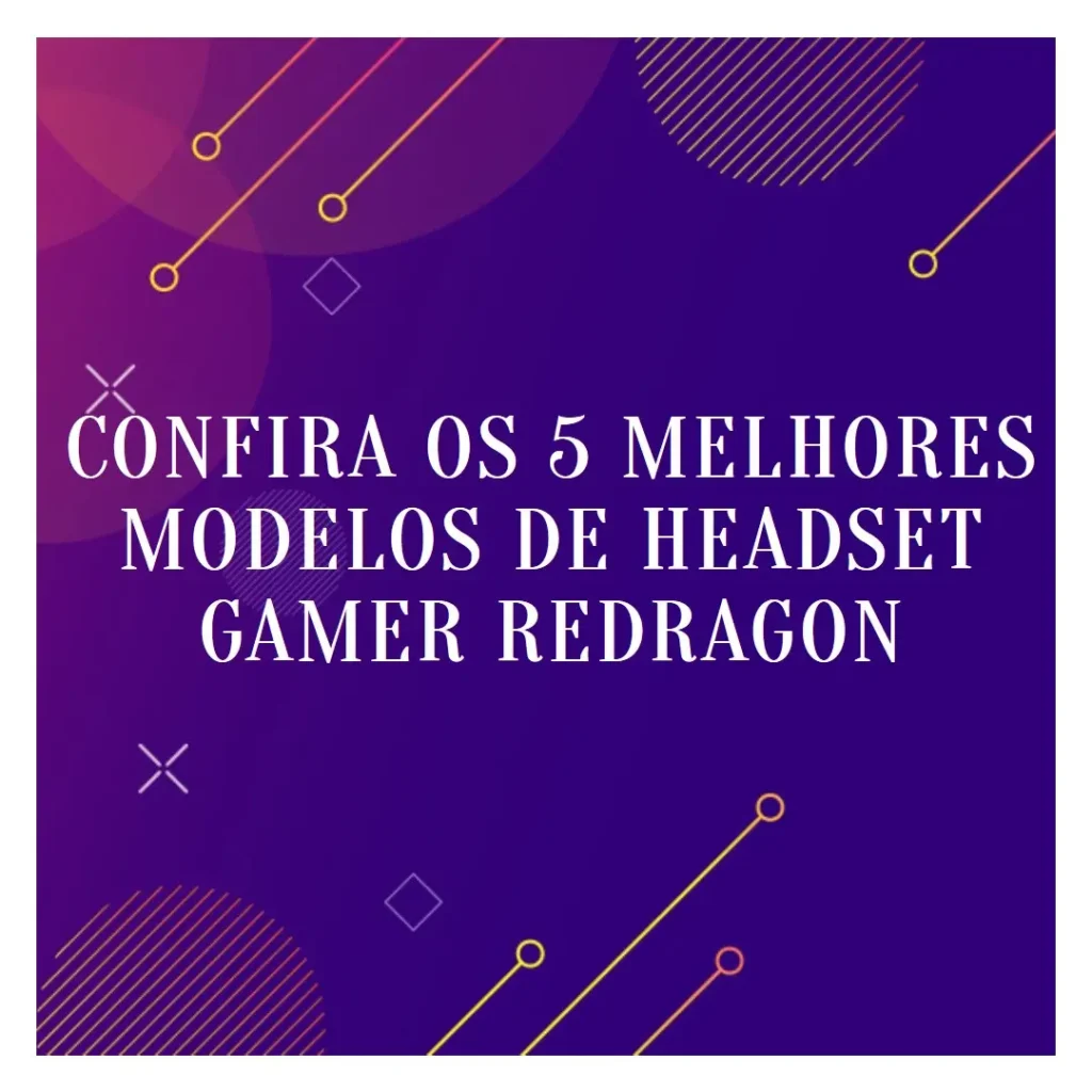 5 Melhores Modelos de headset gamer Redragon