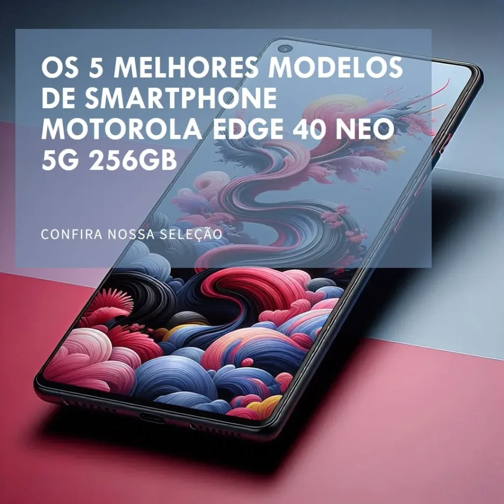 Top Cinco Modelos de smartphone Motorola Edge 40 neo 5g 256gb